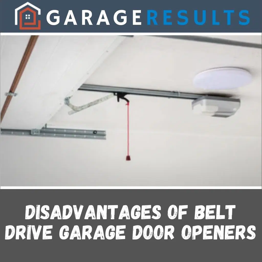 disadvantages of belt drive garage door openers